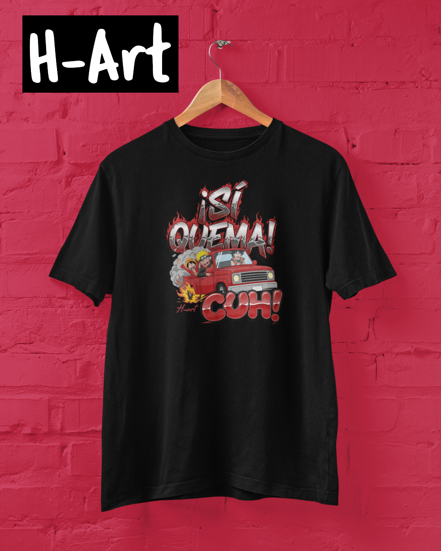 Sí Quema Cuh T-Shirt – Truck Lifestyle /naruto/dragon ball/one piece