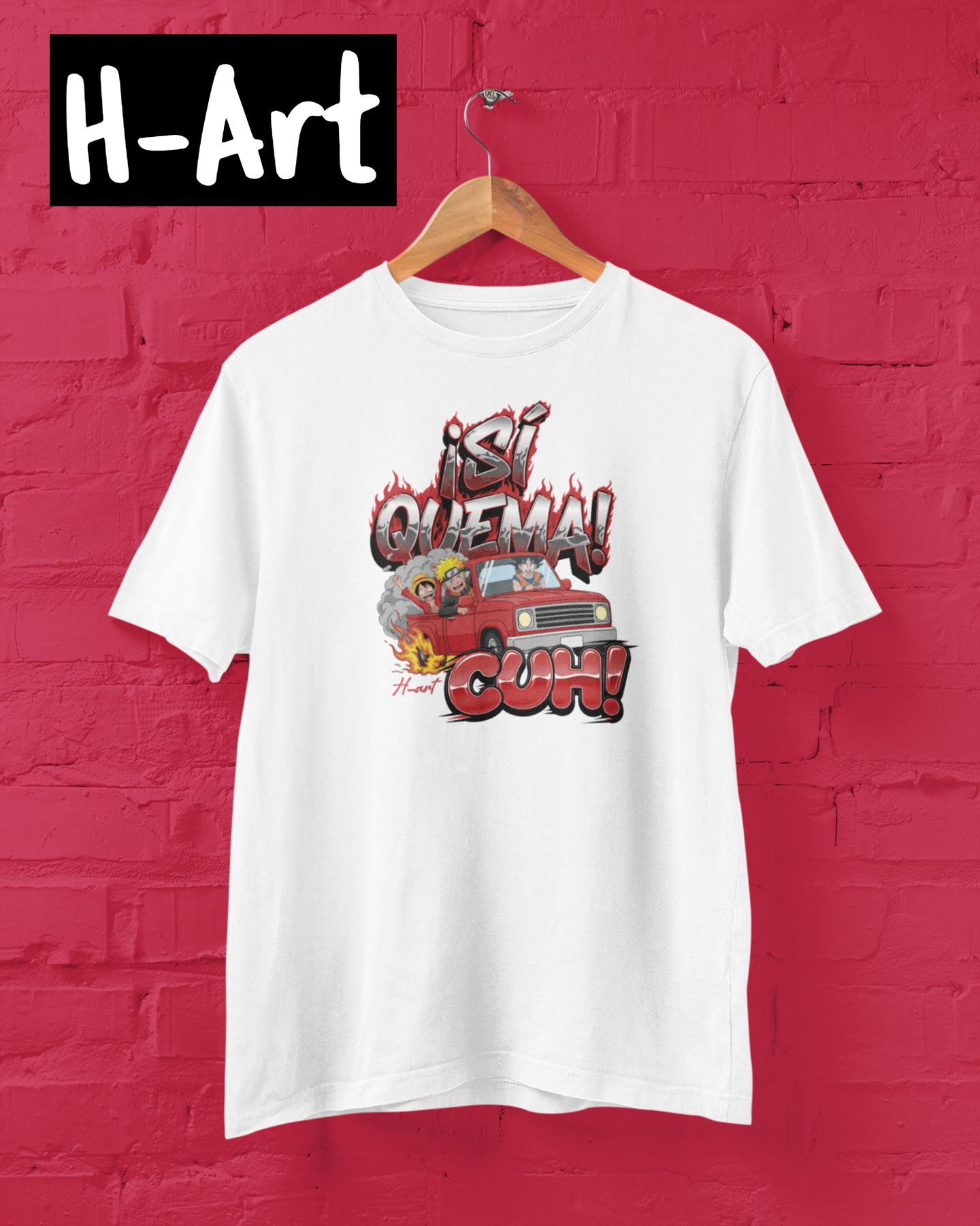 Sí Quema Cuh T-Shirt – Truck Lifestyle /naruto/dragon ball/one piece